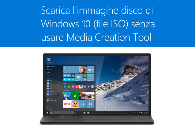 Scarica immagine disco Windows 10 file ISO senza usare Media Creation Tool